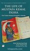 The Life of Mustafa Kemal Pasha & The Turkish National Struggle İn Anatolia