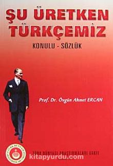 Şu Üretken Türkçemiz & Konulu-Sözlük