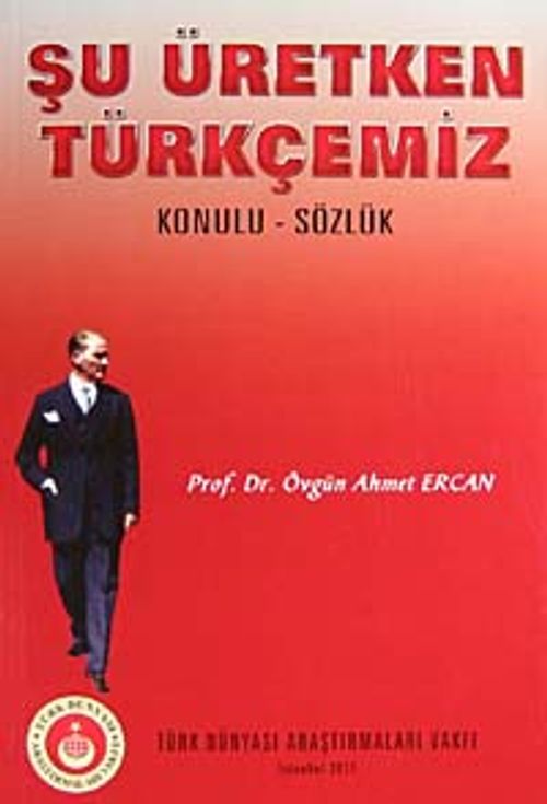 Şu Üretken Türkçemiz & Konulu-Sözlük