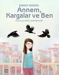 Annem, Kargalar ve Ben