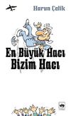 En B&uuml;y&uuml;k Hacı Bizim Hacı