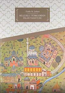 Selçuklu Türklerinin İslam Tasavvuru