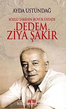 Sözlü Tarihin Büyük Üstadı Dedem Ziya Şakir - Ayda Üstündağ