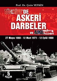 Türkiye'de Askeri Darbeler ve Amerika & 27 Mayıs 1960 - 12 Mart 1971 - 12 Eylül 1980