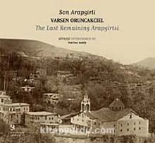 Son Arapgirli: Varsen Oruncakcıel & Varsen Oruncakcıel: The Last Remaining Arapgirtsi