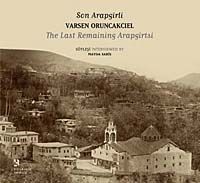 Son Arapgirli: Varsen Oruncakcıel & Varsen Oruncakcıel: The Last Remaining Arapgirtsi