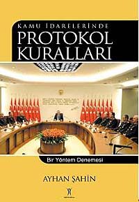 Kamu İdarelerinde Protokol Kuralları & Bir Yöntem Denemesi