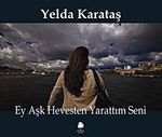 Ey Aşk Hevesten Yarattım Seni