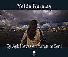 Ey Aşk Hevesten Yarattım Seni