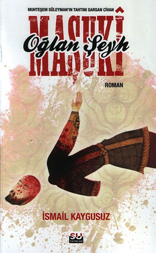 Muhteşem Süleyman'ın Tahtını Sarsan Civan Oğlan Şeyh Maşuki