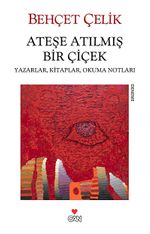 Ateşe Atılmış Bir Çiçek & Yazarlar, Kitaplar, Okuma Notları