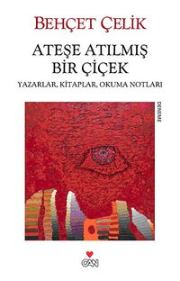 Ateşe Atılmış Bir Çiçek & Yazarlar, Kitaplar, Okuma Notları