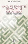 Hadis ve S&uuml;nnette Oryantalist Yaklaşımlar & İddialar ve Ger&ccedil;ekler