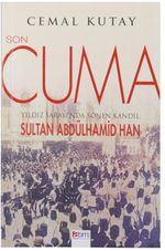 Son Cuma & Yıldız Sarayı'nda Sönen Kandil: Sultan Abdülhamid Han