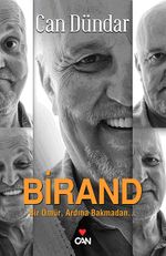 Birand & Bir Ömür, Ardına Bakmadan...