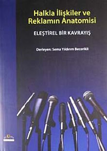 Halkla İlişkiler ve Reklamın Anatomisi & Eleştirel Bir Kavrayış