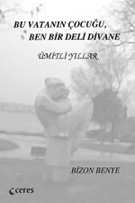 Bu Vatanın Çocuğu, Ben Bir Deli Divane & Ümitli Yıllar