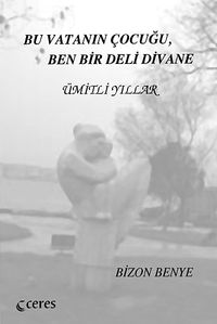 Bu Vatanın Çocuğu, Ben Bir Deli Divane & Ümitli Yıllar