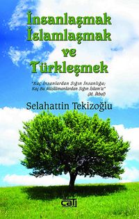 İnsanlaşmak İslamlaşmak ve Türkleşmek
