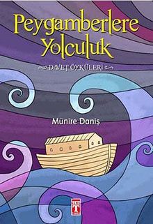 Peygamberlere Yolculuk & Davet Öyküleri