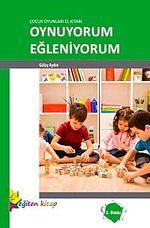 Çocuk Oyunları El Kitabı Oynuyorum Eğleniyorum