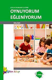 Çocuk Oyunları El Kitabı Oynuyorum Eğleniyorum