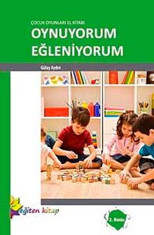 Çocuk Oyunları El Kitabı Oynuyorum Eğleniyorum