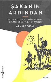 Şakanın Ardından & Postmodernizmin Bilimsel, Felsefi ve Kültürel Eleştirisi