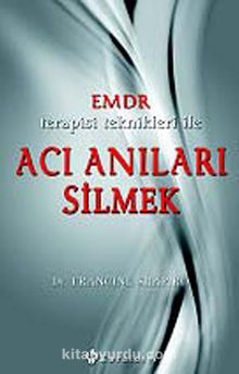 EMDR Terapisi Teknikleri ile Acı Anıları Silmek - Dr. Francine Shapiro