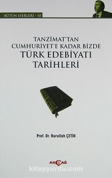 Tanzimat'tan Cumhuriyet'e Kadar Bizde Türk Edebiyatı Tarihleri - Prof. Dr. Nurullah Çetin