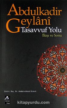 Tasavvuf Yolu Başı ve Sonu - Seyyid Abdülkadir Geylani