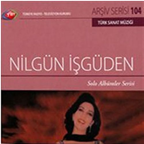 TRT Arşiv Serisi 104 / Nilgün İşgüden - Solo Albümler Serisi