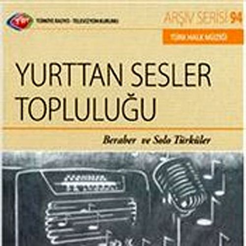 TRT Arşiv Serisi 94 / Yurttan Sesler Topluluğu - Beraber ve Solo Türküler