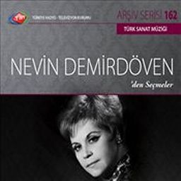 TRT Arşiv Serisi 162 / Nevin Demirdöven'den Seçmeler