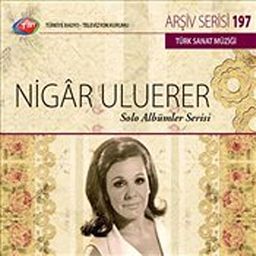 TRT Arşiv Serisi 197 / Nigar Uluerer Solo Albümler Serisi