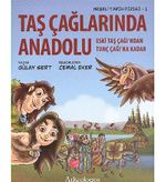 Taç Çağlarında Anadolu & Eski Taş Çağı'ndan Tunç Çağıı'na  Kadar / Neşeli Tarih Dizisi - 1