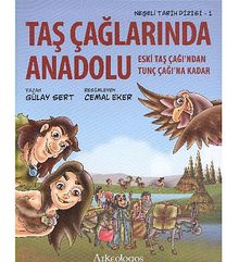 Taç Çağlarında Anadolu & Eski Taş Çağı'ndan Tunç Çağıı'na  Kadar / Neşeli Tarih Dizisi - 1