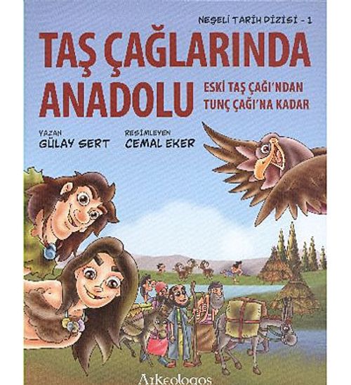 Taç Çağlarında Anadolu & Eski Taş Çağı'ndan Tunç Çağıı'na  Kadar / Neşeli Tarih Dizisi - 1