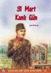 31 Mart Kanlı G&uuml;n / &Ccedil;ocuklar İ&ccedil;in Atat&uuml;rk