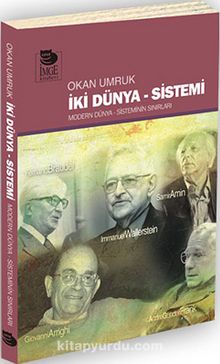 İki Dünya Sistemi & Modern Dünya Sisteminin Sınırları - Okan Umruk
