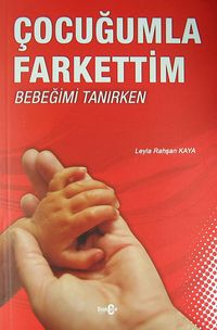 Çocuğumla Farkettim & Bebeğimi Tanırken