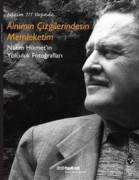 Alnımın Çizgilerindesin Memleketim & Nazım Hikmet'in Yolculuk Fotoğrafları Sergi Kataloğu