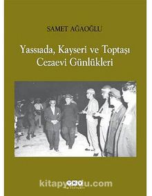 Yassıada, Kayseri ve Toptaşı Cezaevi Günlükleri & Samet Ağaoğlu