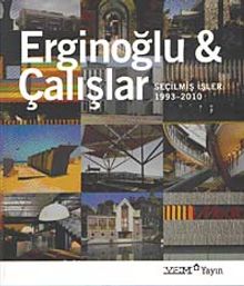 Erginoğlu - Çalışlar / Seçilmiş İşler 1993-2010