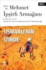 Osmanlı'nın İzinde II / Prof. Dr. Mehmet İpşirli Armağanı