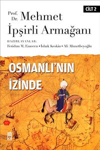Osmanlı'nın İzinde II / Prof. Dr. Mehmet İpşirli Armağanı