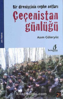 Bir Direnişçinin Cephe Notları - Çeçenistan Günlüğü - Asım Güleryüz