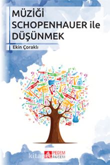 Müziği Schopenhauer ile Düşünmek - Ekin Çoraklı