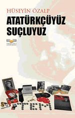 Atatürkçüyüz Suçluyuz