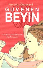 Güvenen Beyin & Nörobilim Ahlak Hakkında Bize Ne Anlatır?